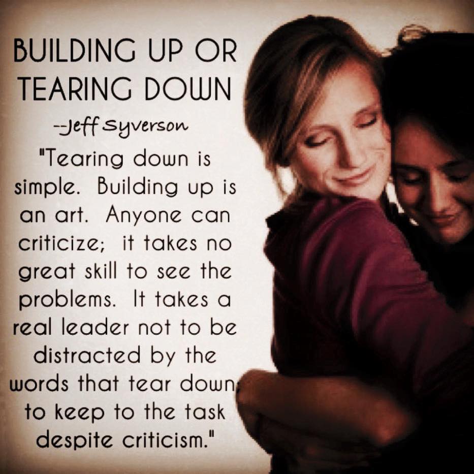 Tearing down is easy, building up is an art.