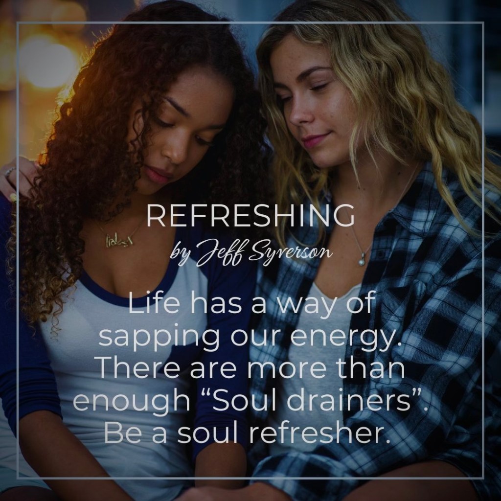 Refreshing: Be a soul refresher
