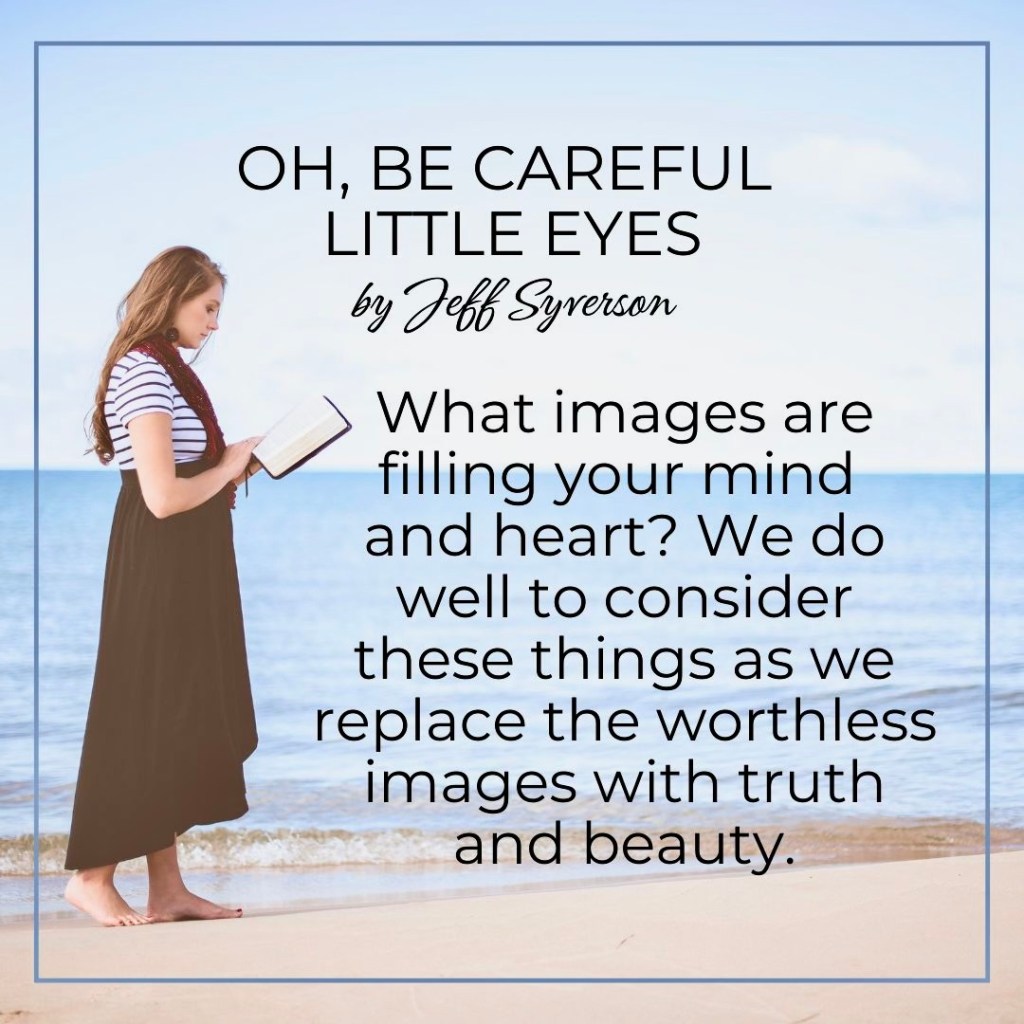 Oh Be Careful Little Eyes