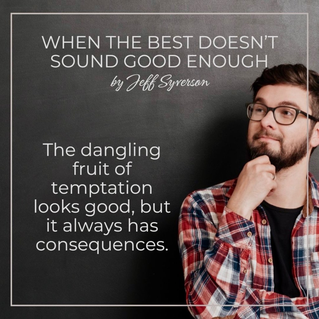 When the Best Doesn't Seem Good Enough