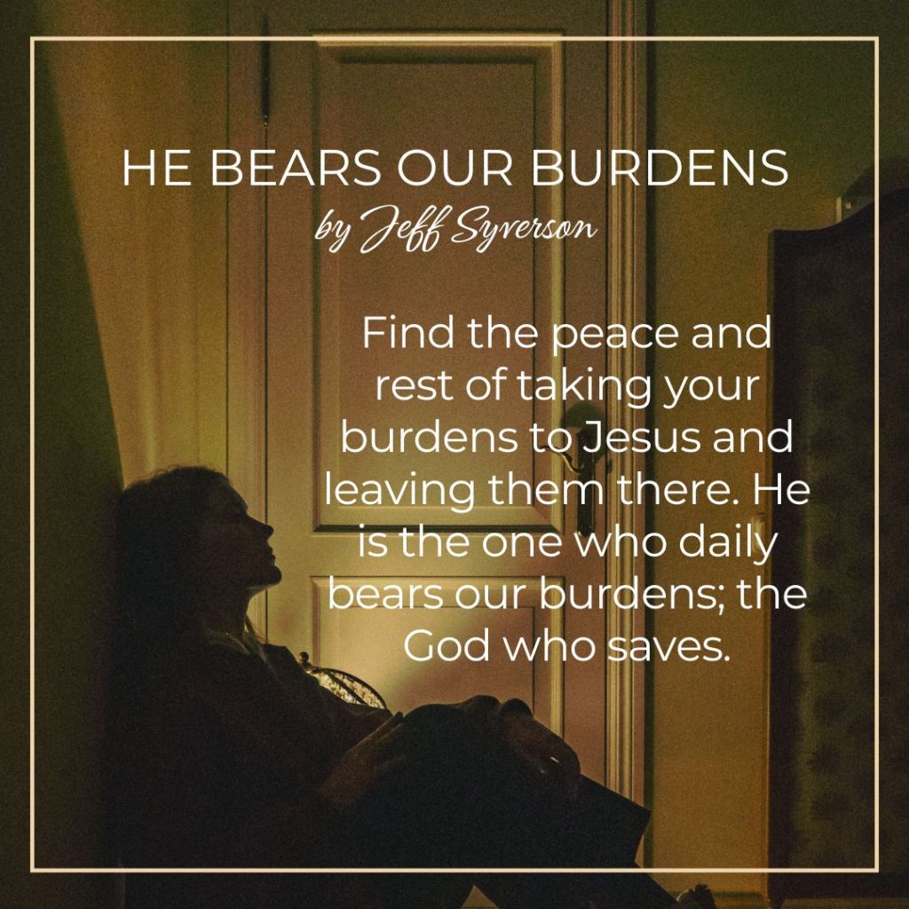 He Bears Our Burdens
Find the peace and rest of taking your burns to Jesus and leaving them there. He is the one who daily bears our burdens; the God who saves.