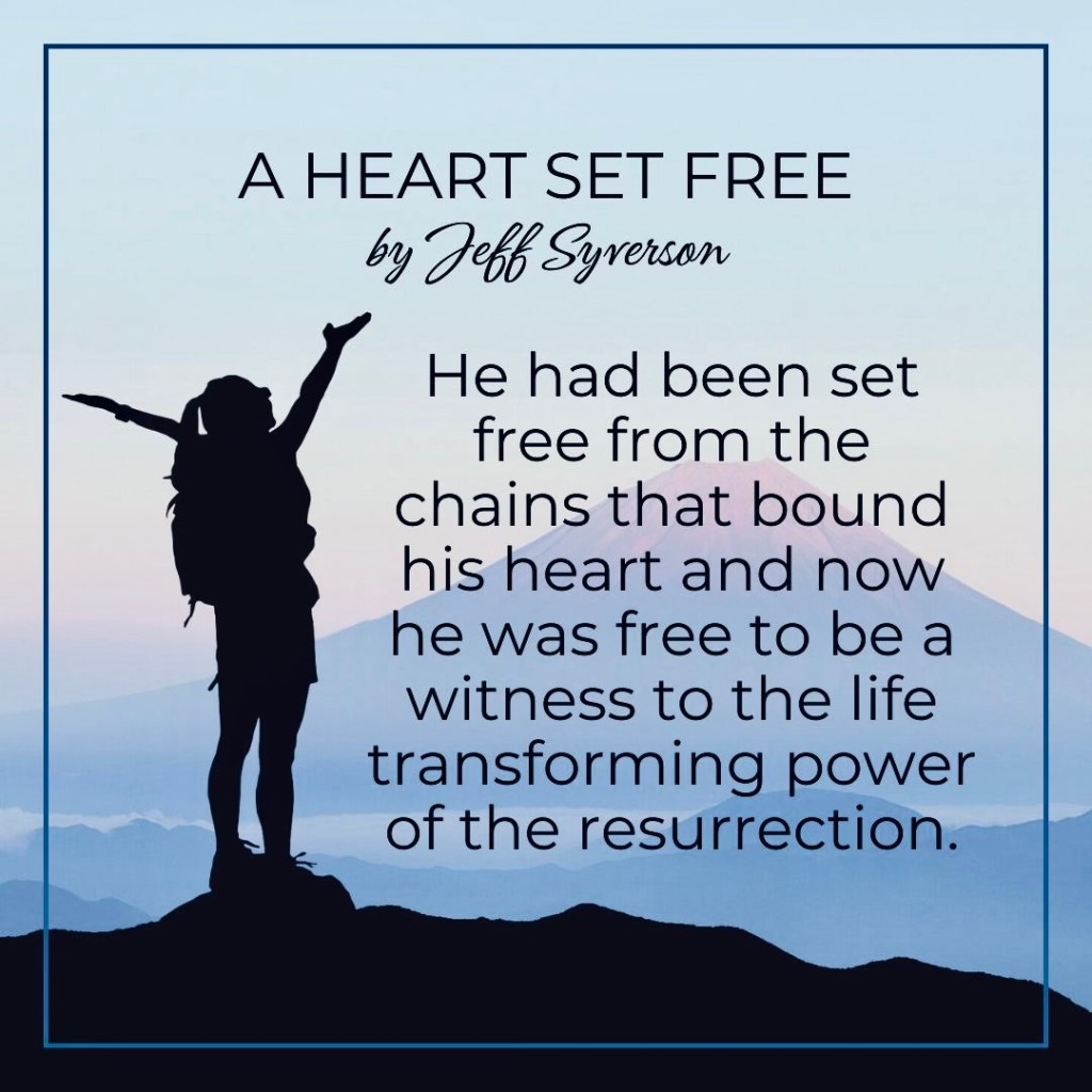 A Heart Set Free
Paul had been set free from the chains that bound his heart and now he was free to be a witness to the life transforming power of the resurrection. --Jeff Syverson
