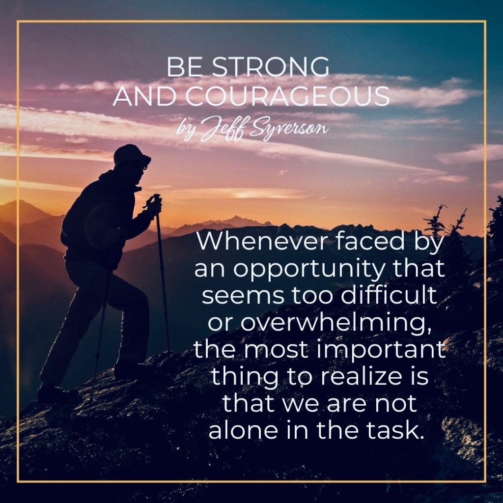 Be Strong and Courageous