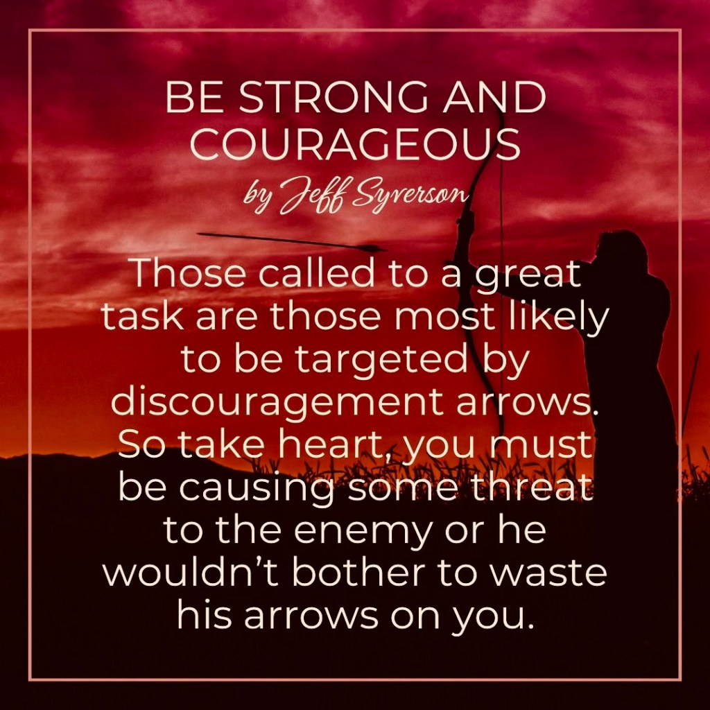 BE STRONG AND COURAGEOUS